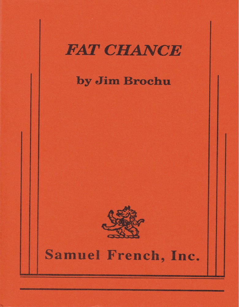 Jim Brochu, Fat Chance